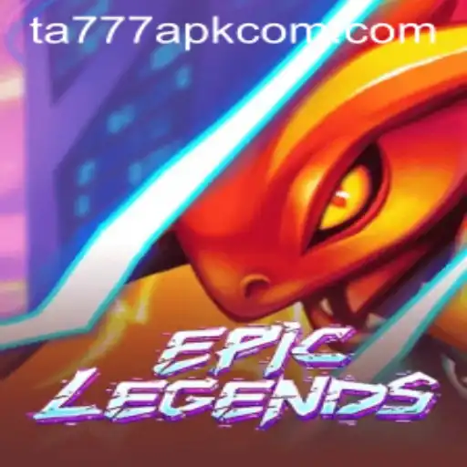Experience the Thrills of EpicLegends with TA777 APK: A Comprehensive Guide