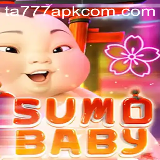 Discover the Exciting World of SumoBaby and TA777 APK